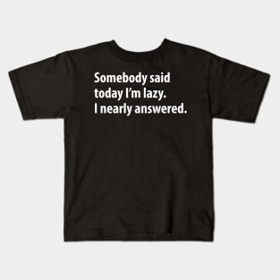 Funny Lazy Sayings Humor Kids T-Shirt